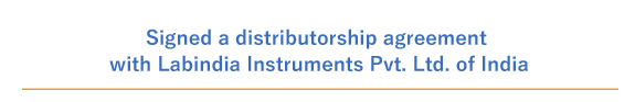 Signed a distributorship agreement with Labindia Instruments Pvt. Ltd. of India